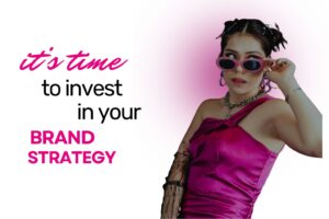 its time to invest in your brand strategy